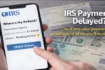 IRS Payment Delay, IRS Refund Status, Tax Refund 2026, IRS Payment Pending, Tax Refund Check, IRS Update, US Tax News, Refund Delay Reasons